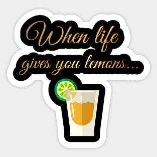 When life gives you lemons Sticker